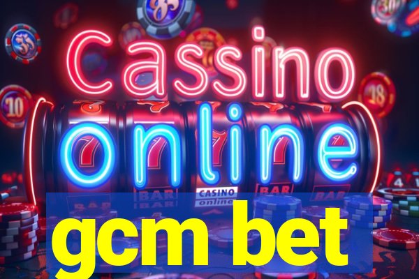 gcm bet